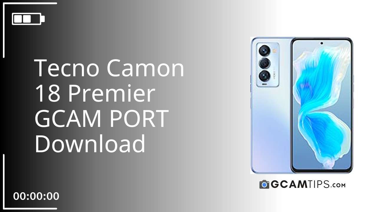GCAM PORT for Tecno Camon 18 Premier