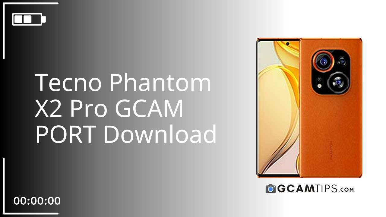 GCAM PORT for Tecno Phantom X2 Pro
