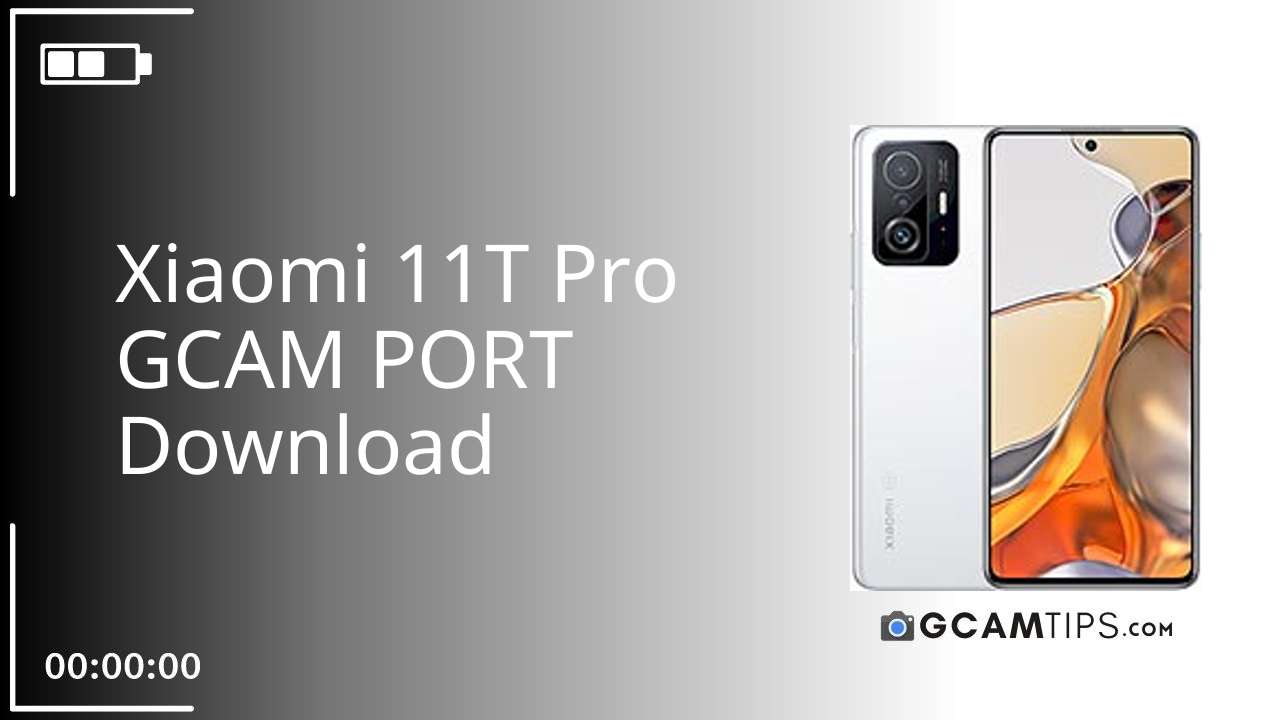 GCAM PORT for Xiaomi 11T Pro
