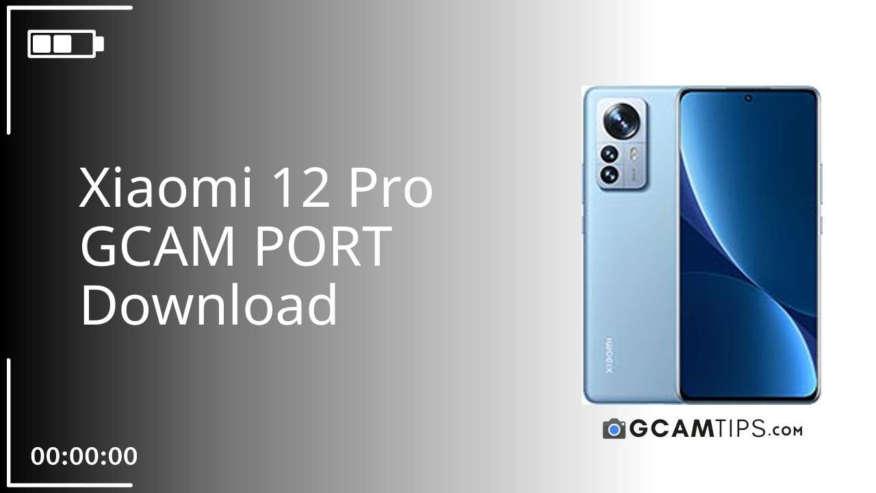 GCAM PORT for Xiaomi 12 Pro