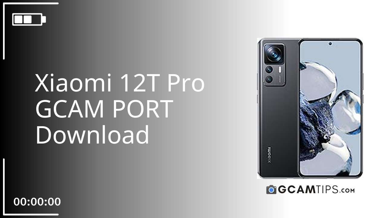 GCAM PORT for Xiaomi 12T Pro