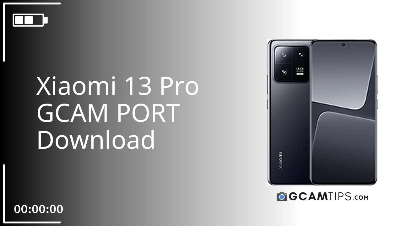 GCAM PORT for Xiaomi 13 Pro