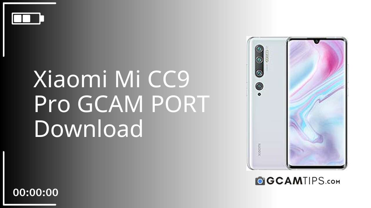 GCAM PORT for Xiaomi Mi CC9 Pro