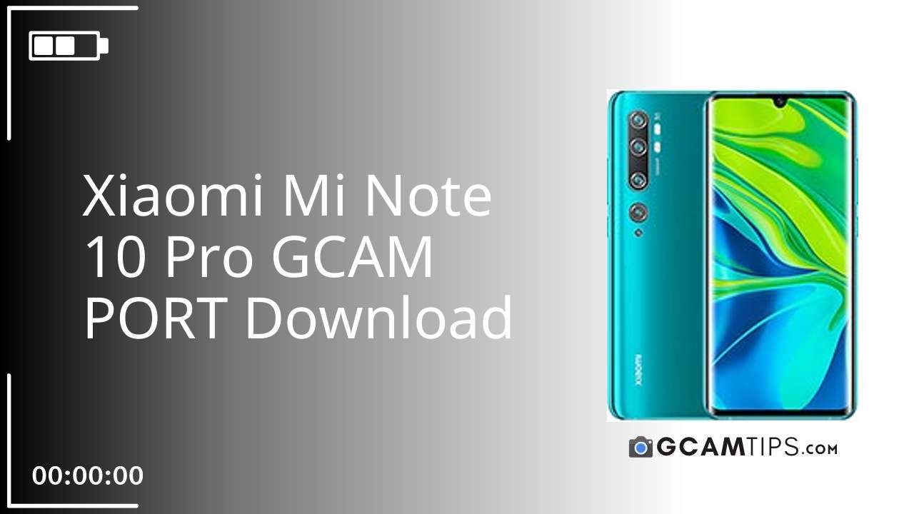 GCAM PORT for Xiaomi Mi Note 10 Pro