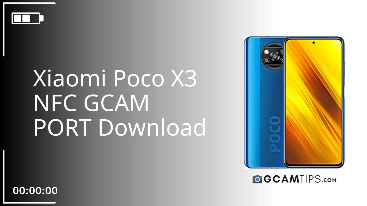 GCAM PORT for Xiaomi Poco X3 NFC