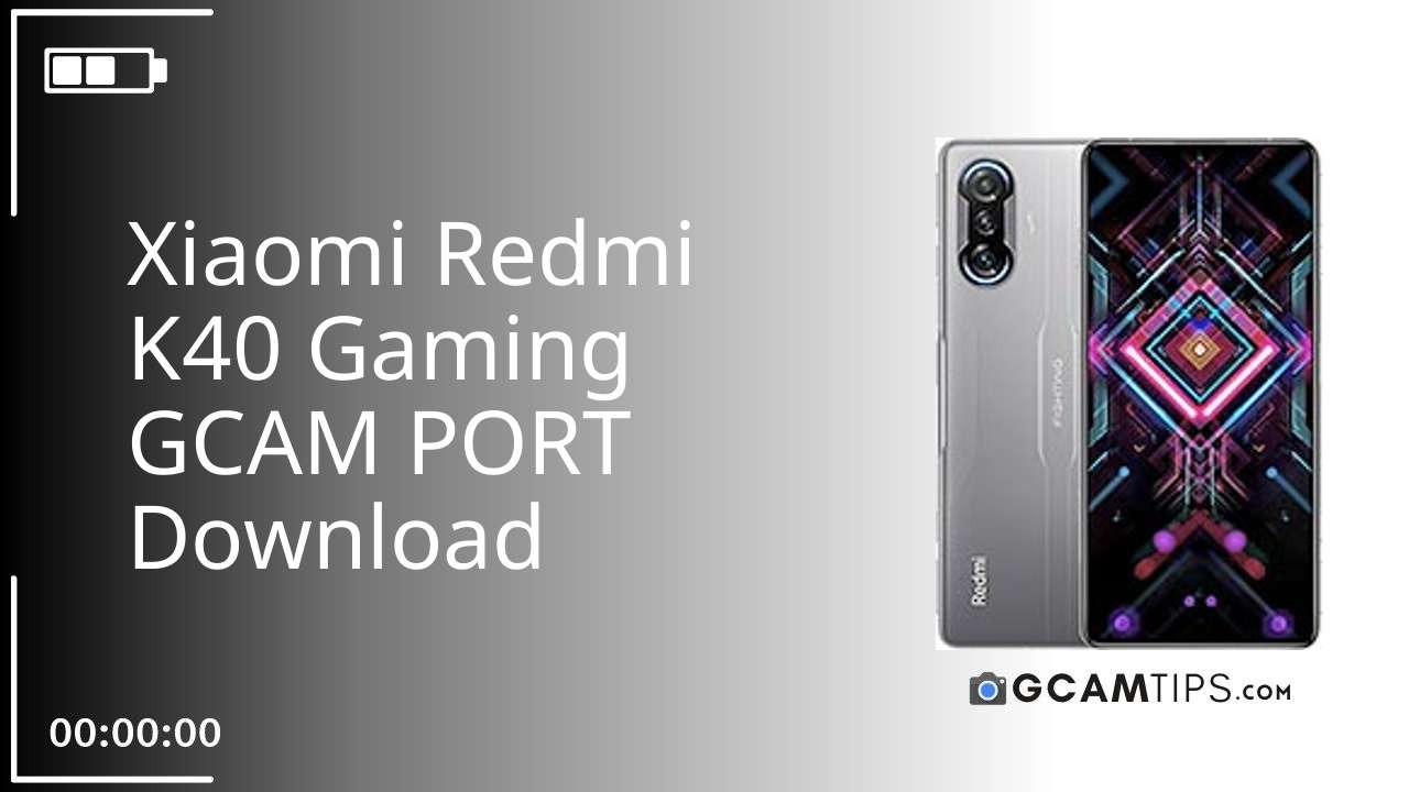 GCAM PORT for Xiaomi Redmi K40 Gaming