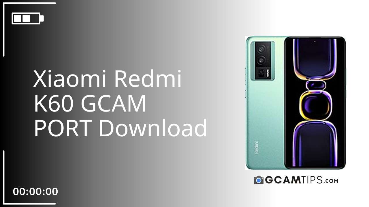 GCAM PORT for Xiaomi Redmi K60