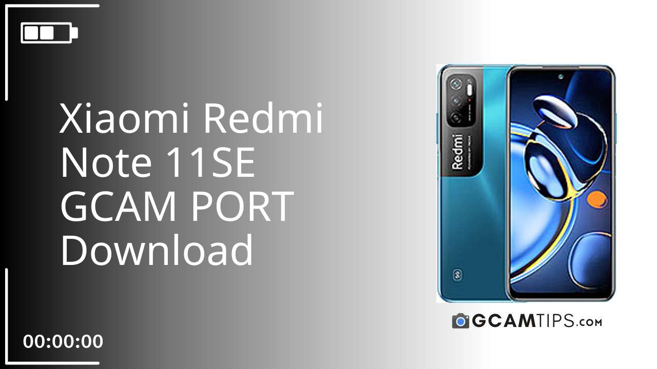 GCAM PORT for Xiaomi Redmi Note 11SE