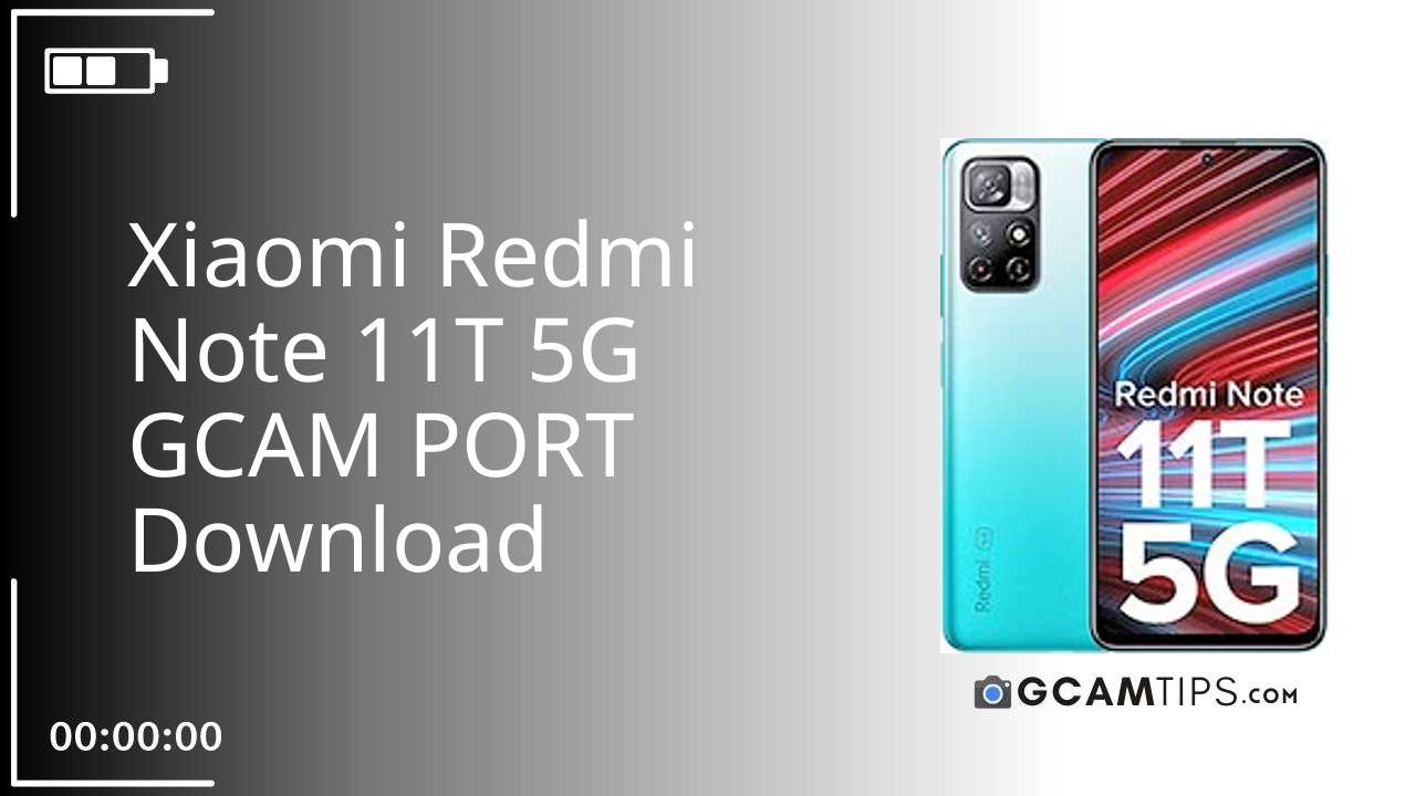 GCAM PORT for Xiaomi Redmi Note 11T 5G