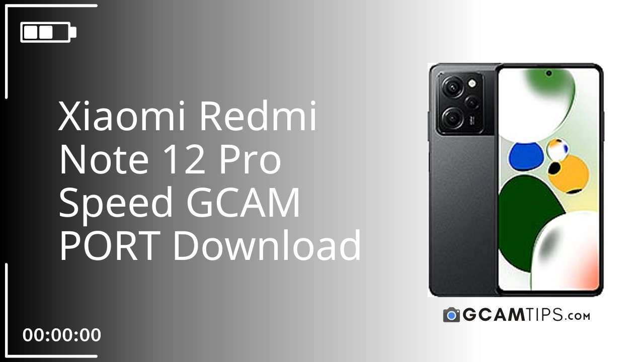 GCAM PORT for Xiaomi Redmi Note 12 Pro Speed