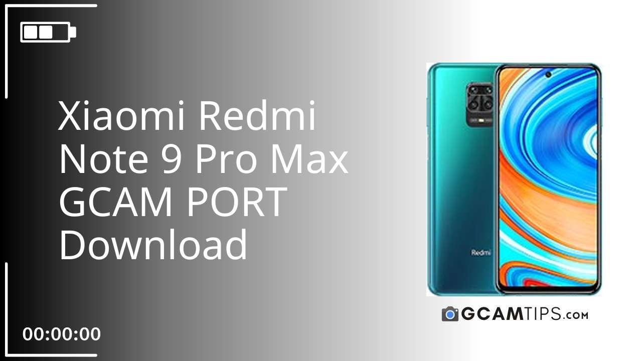 GCAM PORT for Xiaomi Redmi Note 9 Pro Max