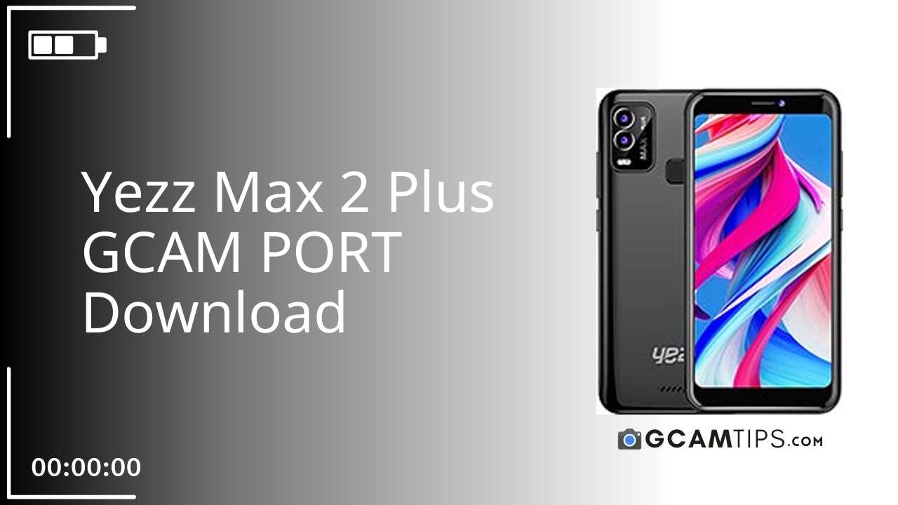 GCAM PORT for Yezz Max 2 Plus