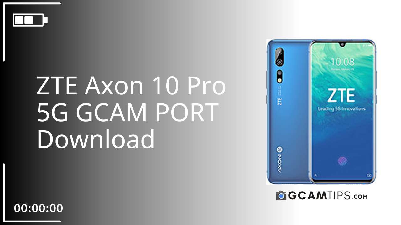 GCAM PORT for ZTE Axon 10 Pro 5G