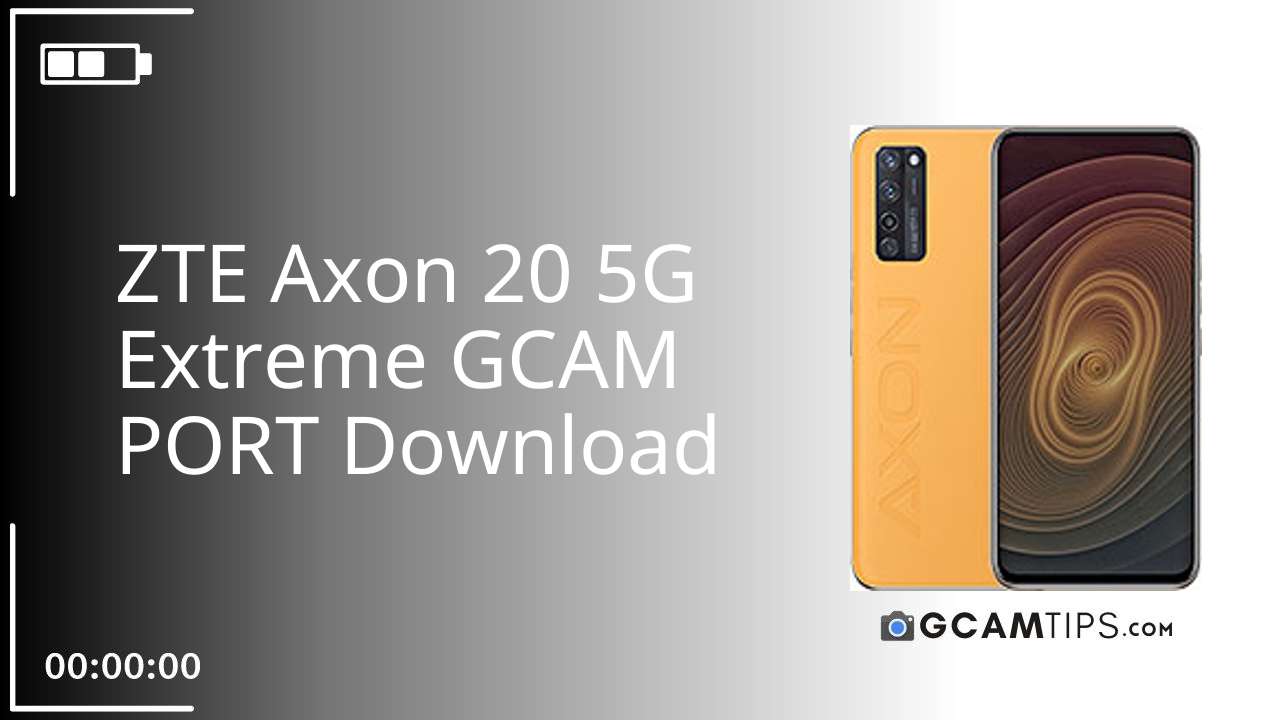 GCAM PORT for ZTE Axon 20 5G Extreme