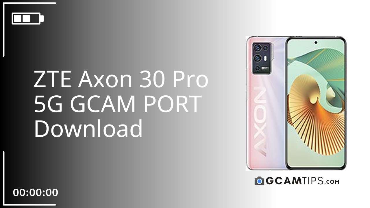 GCAM PORT for ZTE Axon 30 Pro 5G