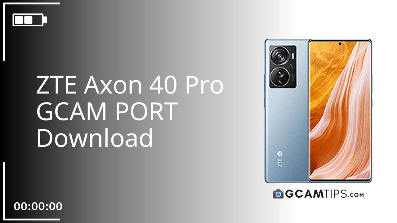 GCAM PORT for ZTE Axon 40 Pro