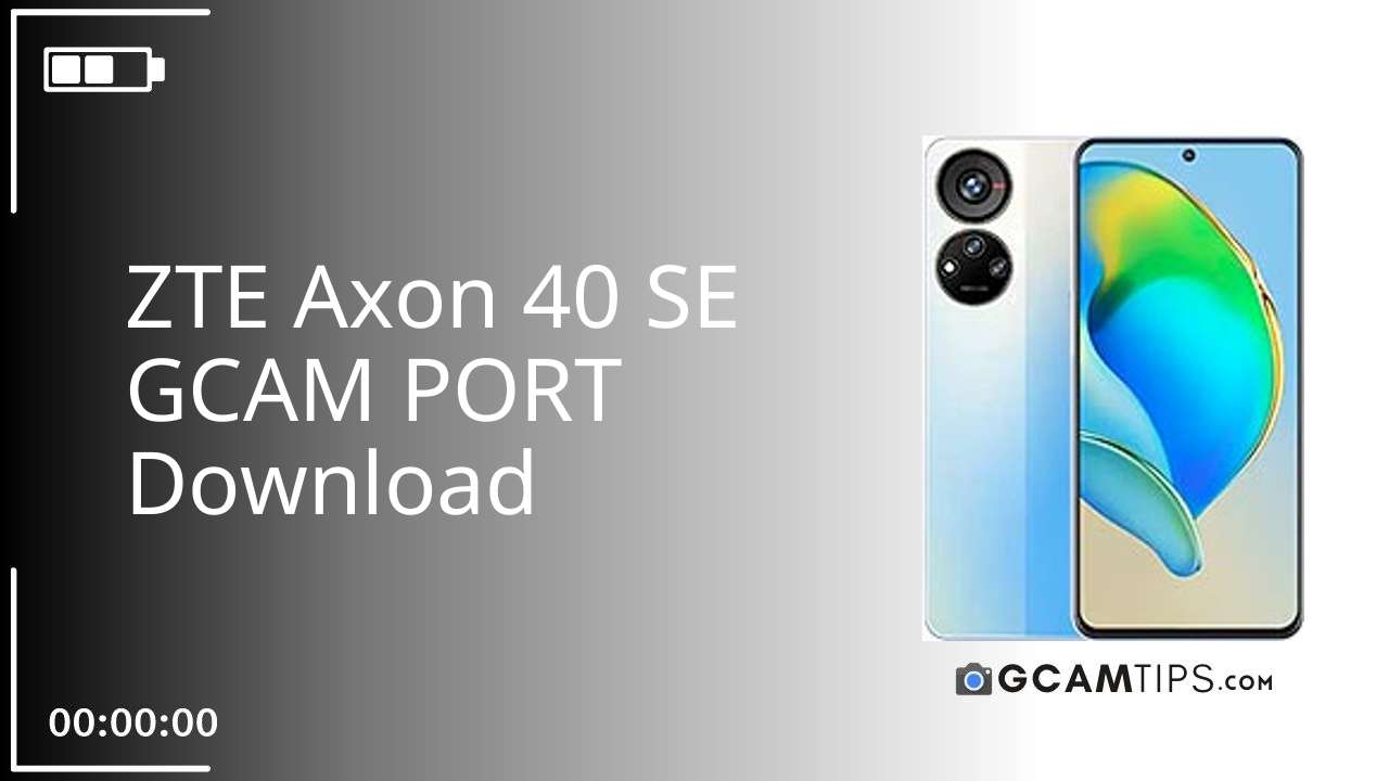 GCAM PORT for ZTE Axon 40 SE