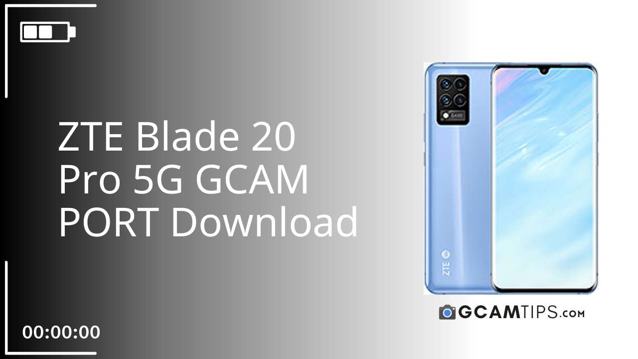 GCAM PORT for ZTE Blade 20 Pro 5G