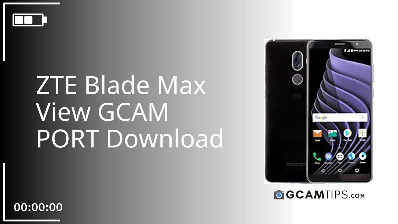 GCAM PORT for ZTE Blade Max View