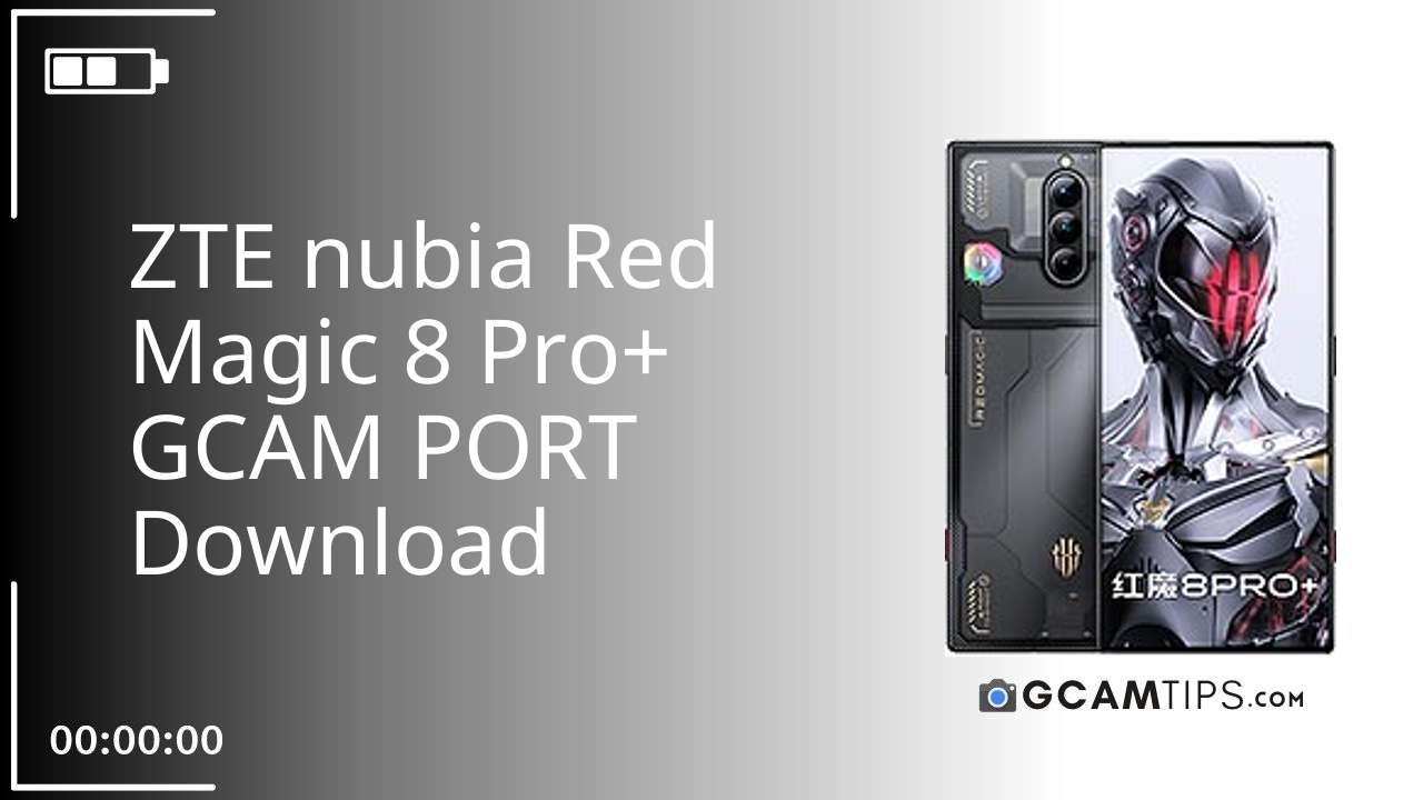 GCAM PORT for ZTE nubia Red Magic 8 Pro+