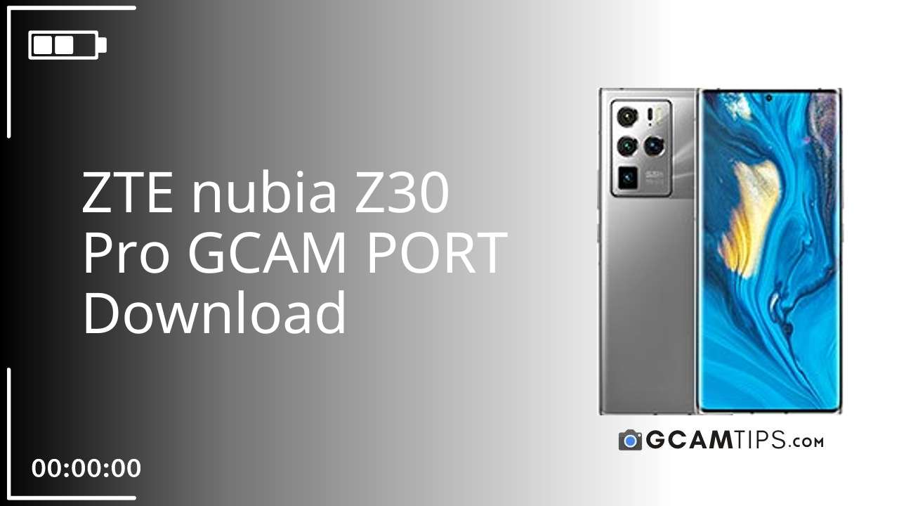 GCAM PORT for ZTE nubia Z30 Pro