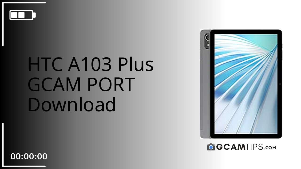 GCAM PORT for HTC A103 Plus