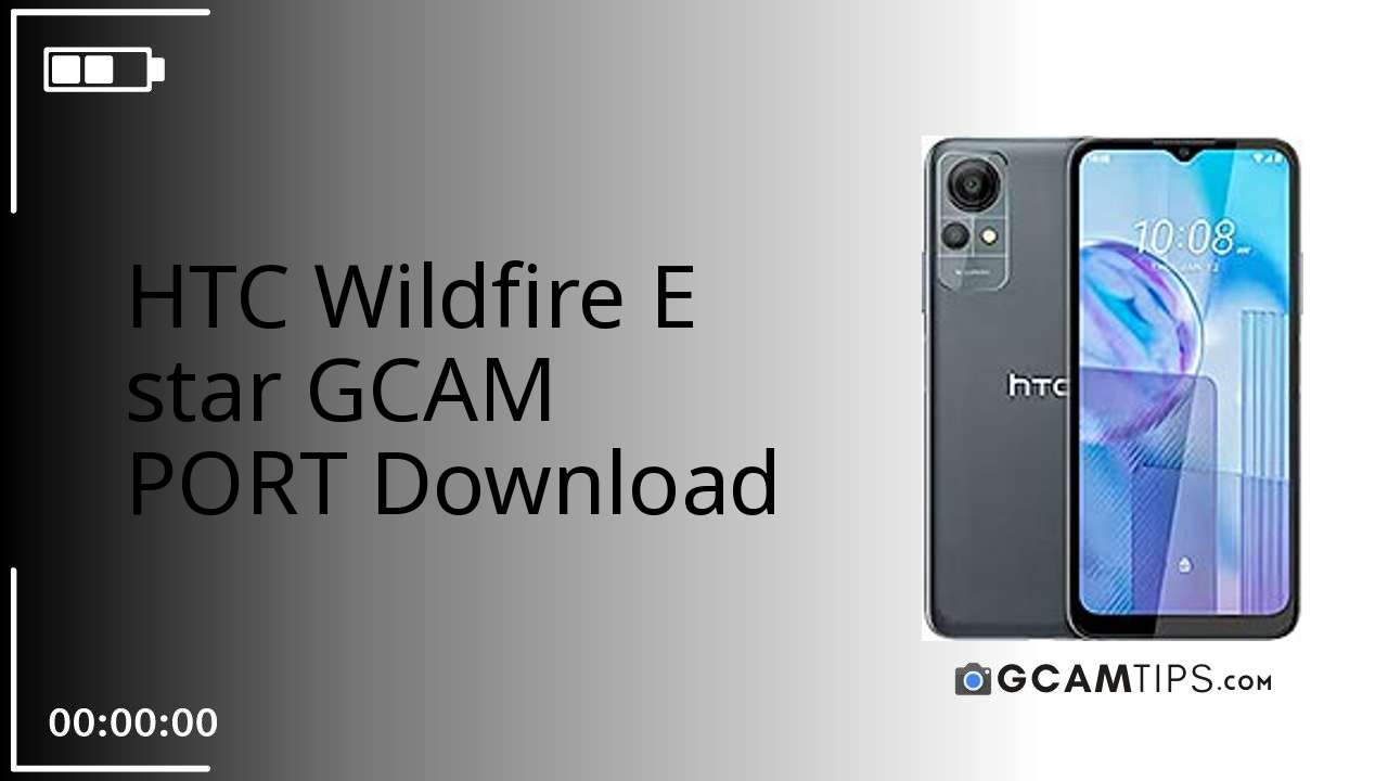 GCAM PORT for HTC Wildfire E star