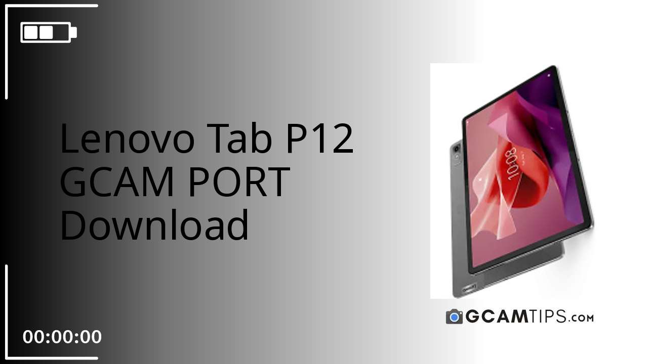 GCAM PORT for Lenovo Tab P12