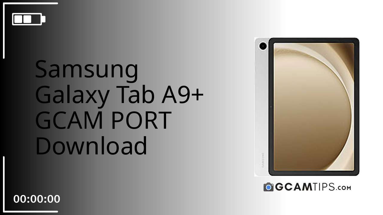GCAM PORT for Samsung Galaxy Tab A9+