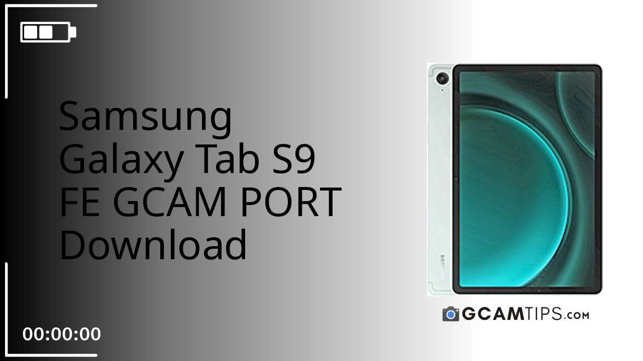 GCAM PORT for Samsung Galaxy Tab S9 FE