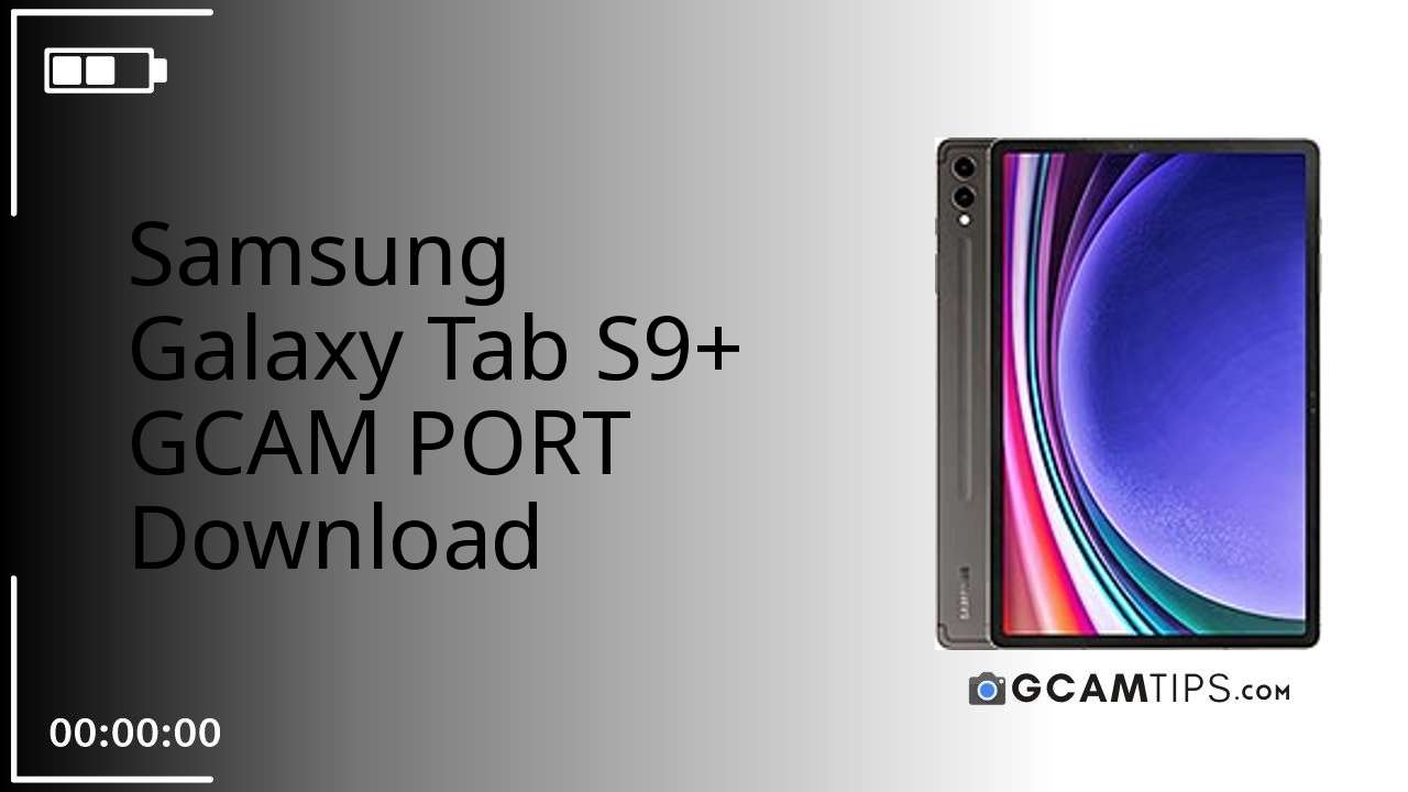 GCAM PORT for Samsung Galaxy Tab S9+
