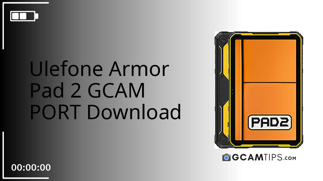 GCAM PORT for Ulefone Armor Pad 2