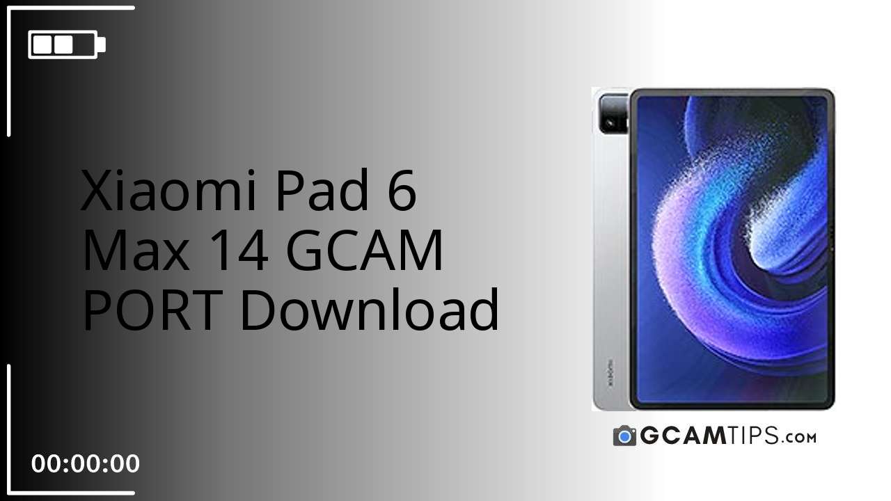 GCAM PORT for Xiaomi Pad 6 Max 14